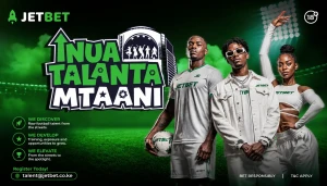 Inua Talanta Mtaani na JetBet: Kenya’s Free, Countrywide Talent Search Is Now Open